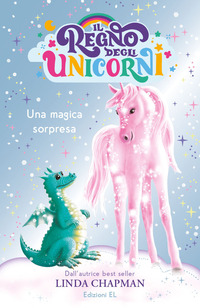 Una magica sorpresa. Il regno degli unicorni. Ediz. illustrata