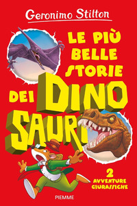 Le più belle storie dei dinosauri. 2 avventure giurassiche